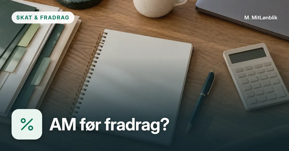 Illustration til AM-bidrag før eller efter fradrag?
